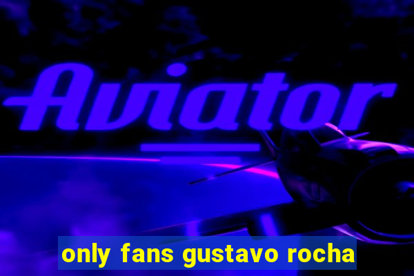 only fans gustavo rocha